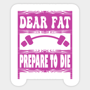 Dear fat Prepare to Die Sticker